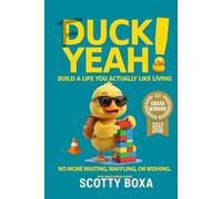 Duck Yeah: Build a Life you Actually like Living: A Witty Guide to Getting Unstuck, Rebuilding Your Life, and Actually Enjoying Your Life Again (The Waddle Forward Series)