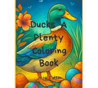 Ducks A Plenty Coloring Book: Relaxing Adult Coloring Pages Featuring Beautiful Ducks, Peaceful Pond Scenes, and Farmyard Charm