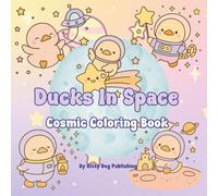 Ducks in Space: A Cosmic Coloring Book (Enjoyable Coloring Books For Adults)