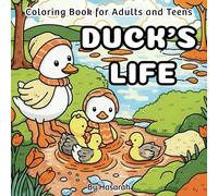 Duck's Life Coloring Book for Adults and Teens: A Wholesome Kawaii Duck Family-Themed Coloring Book with 40 Relaxing, Cartoon-Style Pages for Adults, Teens, and All Ages