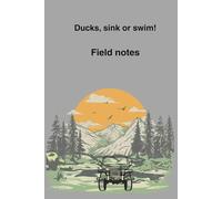Ducks, sink or swim!: Field notes