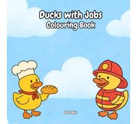 Ducks with Jobs - A Fun Rubber Duck Coloring Book for Kids: 24 Adorable Rubber Ducks Doing Grown-Up Jobs - A Wholesome and Creative Activity Book for Ages 5 to 8