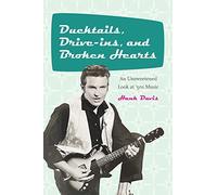 Ducktails, Drive-ins, and Broken Hearts: An Unsweetened Look at '50s Music (Excelsior Editions)