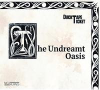 Ducktapeticket - The Undreamt Oasis