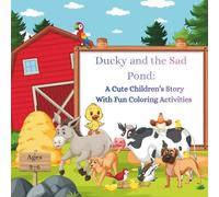 Ducky and the Sad Pond: A Children’s Story & Coloring Book About Emotions, Kindness, and Friendship for Kids Ages 3-6