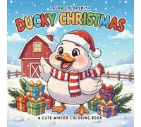 Ducky Christmas - A Cute Winter Coloring Book: Cute and Relaxing Duck Coloring Book Featuring Christmas Magic and Heartwarming Winter Moments (Coloring Book for Christmas)