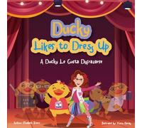 Ducky Likes to Dress Up: A Ducky le Gusta Disfrazarse (Lizzie B Storybook Series)