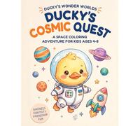 Ducky's Cosmic Quest: A Space Coloring Adventure for Kids Ages 4-8 (Ducky's Wonder Worlds)