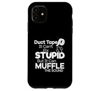 Duct Tape Can't Fix Stupid but it Can Muffle The Sound Funny Carcasa para iPhone 11