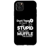 Duct Tape Can't Fix Stupid but it Can Muffle The Sound Funny Carcasa para iPhone 11 Pro MAX