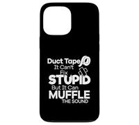 Duct Tape Can't Fix Stupid but it Can Muffle The Sound Funny Carcasa para iPhone 13 Pro MAX