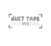 Duct Tape - Less We Can