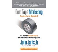 Duct Tape Marketing Revised and Updated: The World's Most Practical Small Business Marketing Guide
