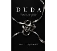 DUDA: El camino impredecible hacia una fe genuina