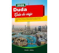 DUDA Guía de viaje 2025-2026: Maravillas modernas, paisajes desérticos, joyas culturales, gastronomía, compras y experiencias inolvidables en los EAU