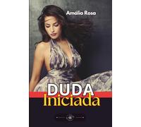 Duda Iniciada: Um Homem Maduro, Uma Esposa Ousada E Uma Iniciante Ansiosa Para Conhecer O Prazer Sem Limites FMF (Contos Eróticos)