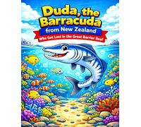Duda, the Barracuda from New Zealand: Who Got Lost in the Great Barrier Reef: 10 (Adventures Under the Sea Collection)