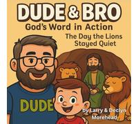 Dude & Bro: God's Word in Action: The Day the Lions Stayed Quiet
