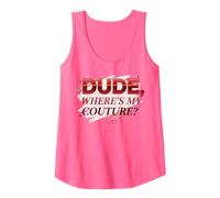 Dude Where's My Couture Funny Camiseta sin Mangas