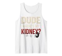 Dude Where's My Kidney Funny Kidney Donor Camiseta sin Mangas