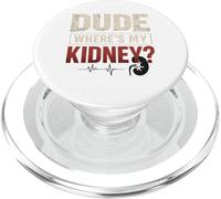 Dude Where's My Kidney Funny Kidney Donor PopSockets PopGrip para MagSafe