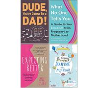 Dude You're Gonna be a Dad, What No One Tells You, Expecting Better, My Pregnancy Journal with My Craft 4 Books Collection Set