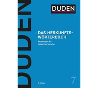 Duden - Das Herkunftswörterbuch. Etymologie der deutschen Sprache. Lexikon der Wortherkunft: Wortursprünge und Bedeutungen inkl. Redewendungen einfach ... Bänden): Etymologie der deutschen Sprache: 7