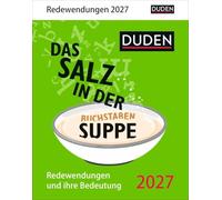 Duden Das Salz in der (Buchstaben-)Suppe Tagesabreißkalender 2027 - Redewendungen und ihre Bedeutung: Tischkalender für jeden Tag mit unterhaltsamem Wissen über deutsche Phrasen