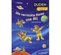 Duden Leseprofi - Die verrückte Reise ins All, 1. Klasse: Kinderbuch für Erstleser ab 6 Jahren