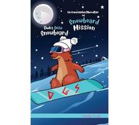 Dude's Gotta Snowboard / Ein französisches Murmeltier auf Snowboard-Mission: Zweisprachige Englisch-Deutsch-Ausgabe (Französische Murmeltier-Serie)