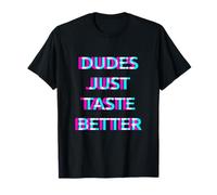 Dudes Just Taste Better Gay Men Pride Ally LGBTQ Humor Camiseta