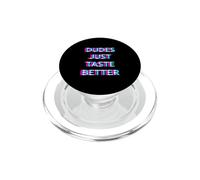 Dudes Just Taste Better Gay Men Pride Ally LGBTQ Humor PopSockets PopGrip para MagSafe
