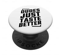 Dudes Just Taste Better PopSockets PopGrip Adhesivo