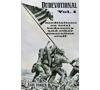 Dudevotional Vol. 1: Meditations on Total Badassery and Other Masculine Stuff