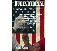 Dudevotional Vol. 2 Dudevotional Harder: Meditations on Total Badassery and Other Masculine Stuff