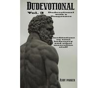 Dudevotional Vol. 3 Dudevotional with a Vengeance: Meditations on Total Badassery and Other Masculine Stuff
