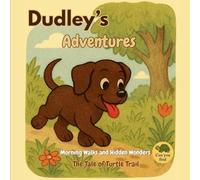 Dudley's Adventures Morning Walks and Hidden Wonders: The Tale of the Turtle Trail