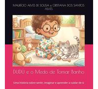 DUDÚ e o Medo de Tomar Banho: Uma história sobre sentir, imaginar e aprender a cuidar de si (01)