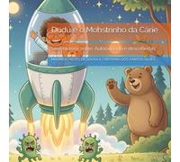 Dudú e o Monstrinho da Cárie: Uma história sobre: Autocuidado e descobertas