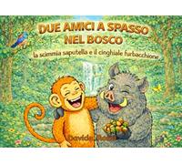 DUE AMICI A SPASSO NEL BOSCO: la scimmia saputella e il cinghiale furbacchione