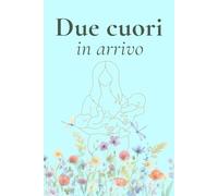 Due cuori in arrivo: Diario di gravidanza gemellare: emozioni, ricordi e tappe speciali in attesa dei tuoi gemelli