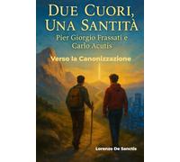 Due Cuori, Una Santità: Pier Giorgio Frassati e Carlo Acutis: Verso la canonizzazione