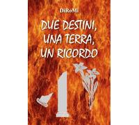 Due destini, una terra, un ricordo