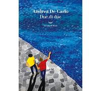 Due di due (I libri di Andrea De Carlo)