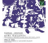 DUE DI DUO - RAMEAU, RESPIGHI: AIRS GALANTS, RENAISSANCE & BAROQUE-INSPIRED MUSIC FOR PIANO