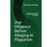 Due Diligence Before Alleging AI Plagiarism: An Instructor's Manual: Eight Questions Before you Accuse