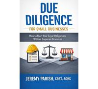 Due Diligence for Small Businesses: How to Meet Your Legal Obligations Without Corporate Resources