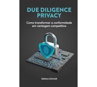 Due Diligence Privacy: Como transformar a conformidade em vantagem competitiva (La Cultura della Privacy)