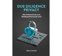 Due Diligence Privacy: Wie Datenschutz zum Wettbewerbsvorteil wird