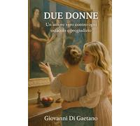 DUE DONNE: Un amore vero, contro ogni ostacolo e pregiudizio